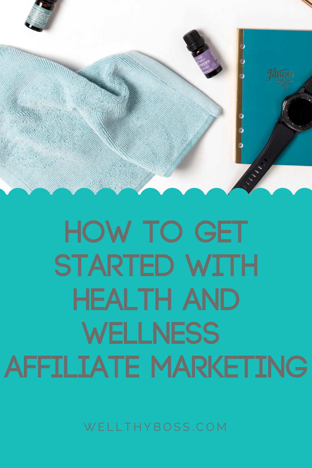 Health and Wellness Affiliate Marketing: How to Get Started